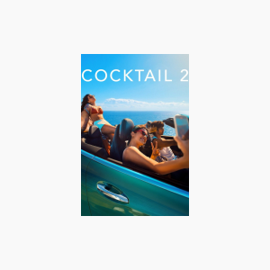 Cocktail 2 - AMC Theatres